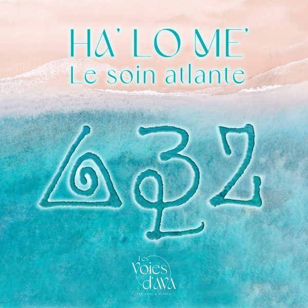 Ha' Lo Me' - Le soin atlante par l'Académie Les Voies d'AVA - Anne Devillebichot