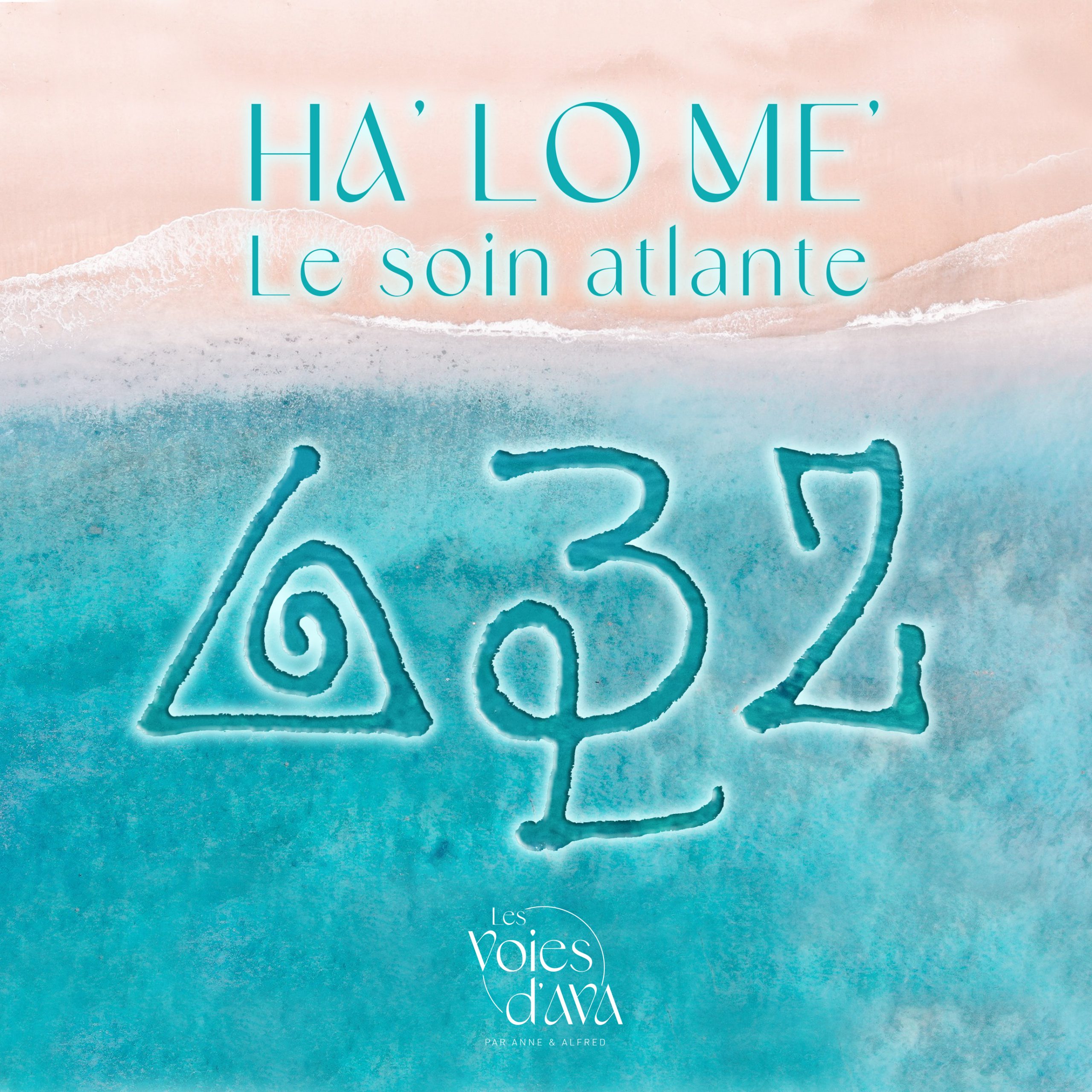 Ha' Lo Me' - Le soin atlante par l'Académie Les Voies d'AVA - Anne Devillebichot